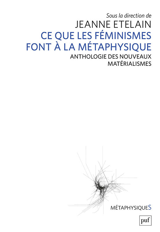 Ce que les féministes font à la métaphysique - Jeanne Etelain - PUF