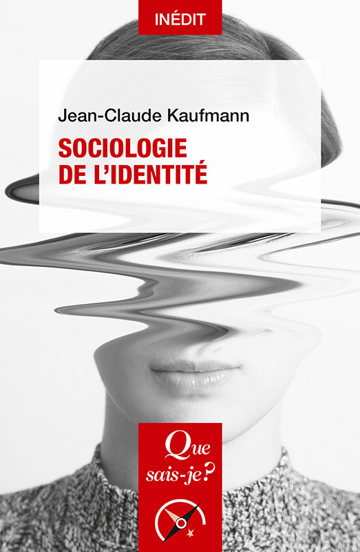 Sociologie de l'identité - Jean-Claude Kaufmann - QUE SAIS JE
