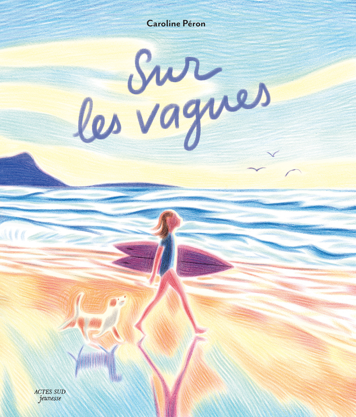 Sur les vagues -  PERON CAROLINE, Caroline Péron - ACTES SUD