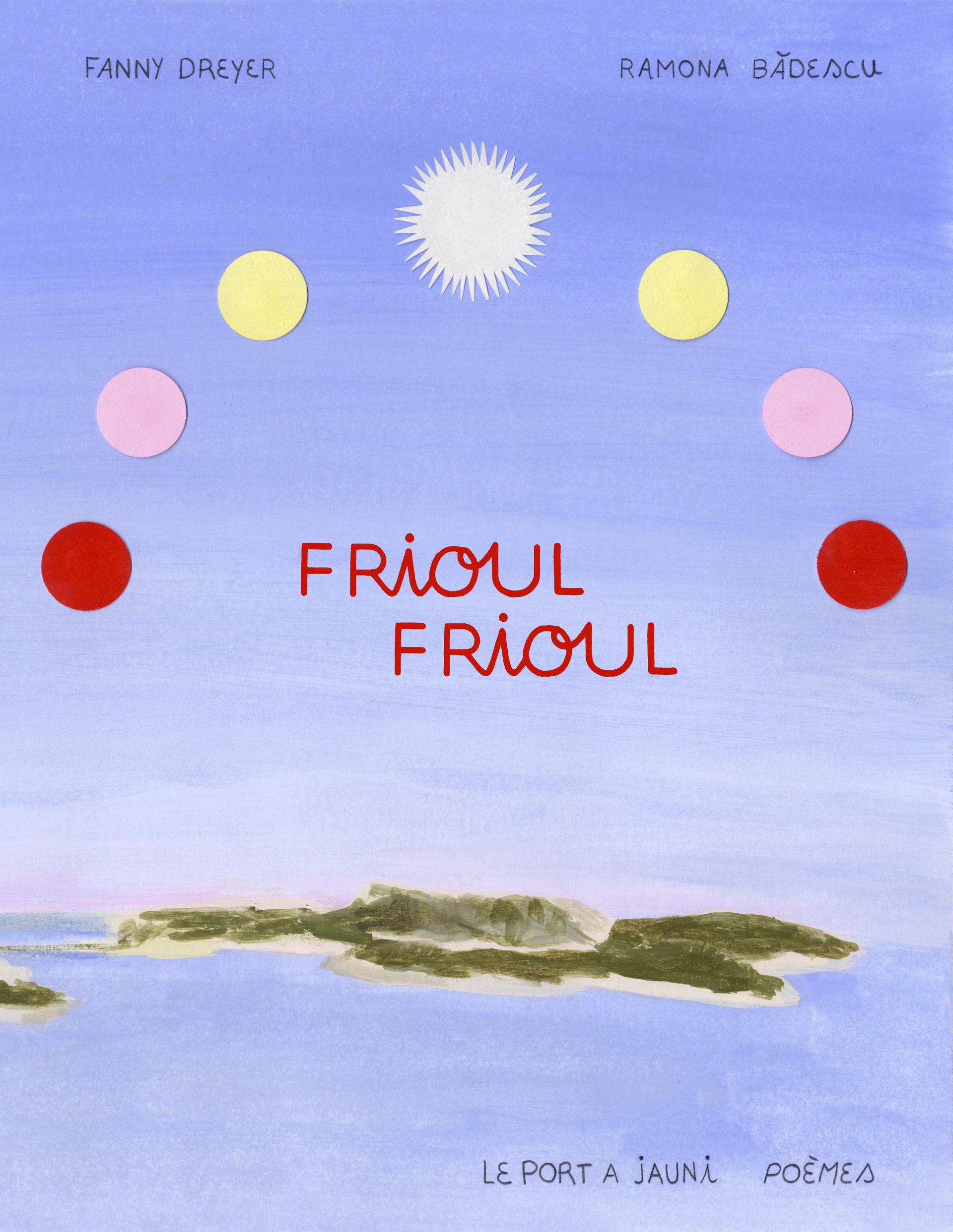 FRIOUL FRIOUL - Ramona Badescu - PORT A JAUNI