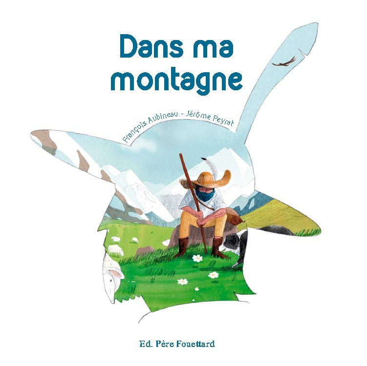 Dans ma montagne - François Aubineau, jérôme Peyrat - PERE FOUETTARD