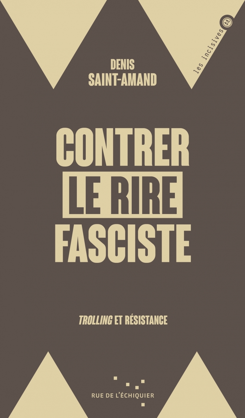 Contrer le rire fasciste - Trolling et résistance - Denis Saint-Amand - RUE ECHIQUIER