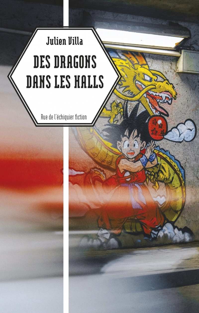 Des Dragons dans les halls - Julien Villa - RUE ECHIQUIER