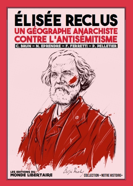 Elisée reclus - Philippe Pelletier, Federico Ferretti, Nicolas Eprendre, Christophe Brun - LIBERTAIRE