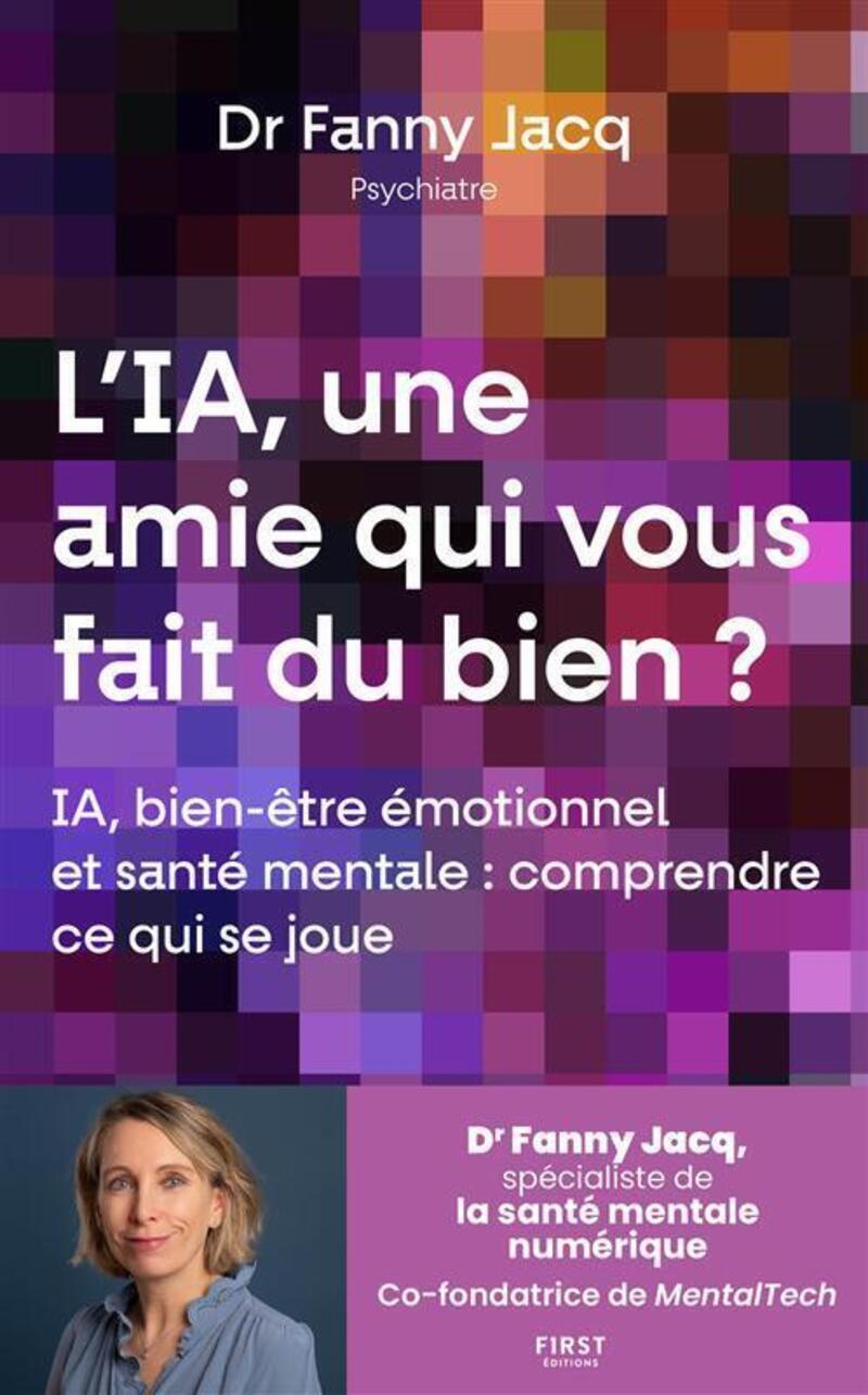 L'IA, une amie qui vous fait du bien ? - Ia, bien-être émotionnel et santé mentale : comprendre ce qui se joue - Fanny Dr Jacq, Fanny Jacq - FIRST