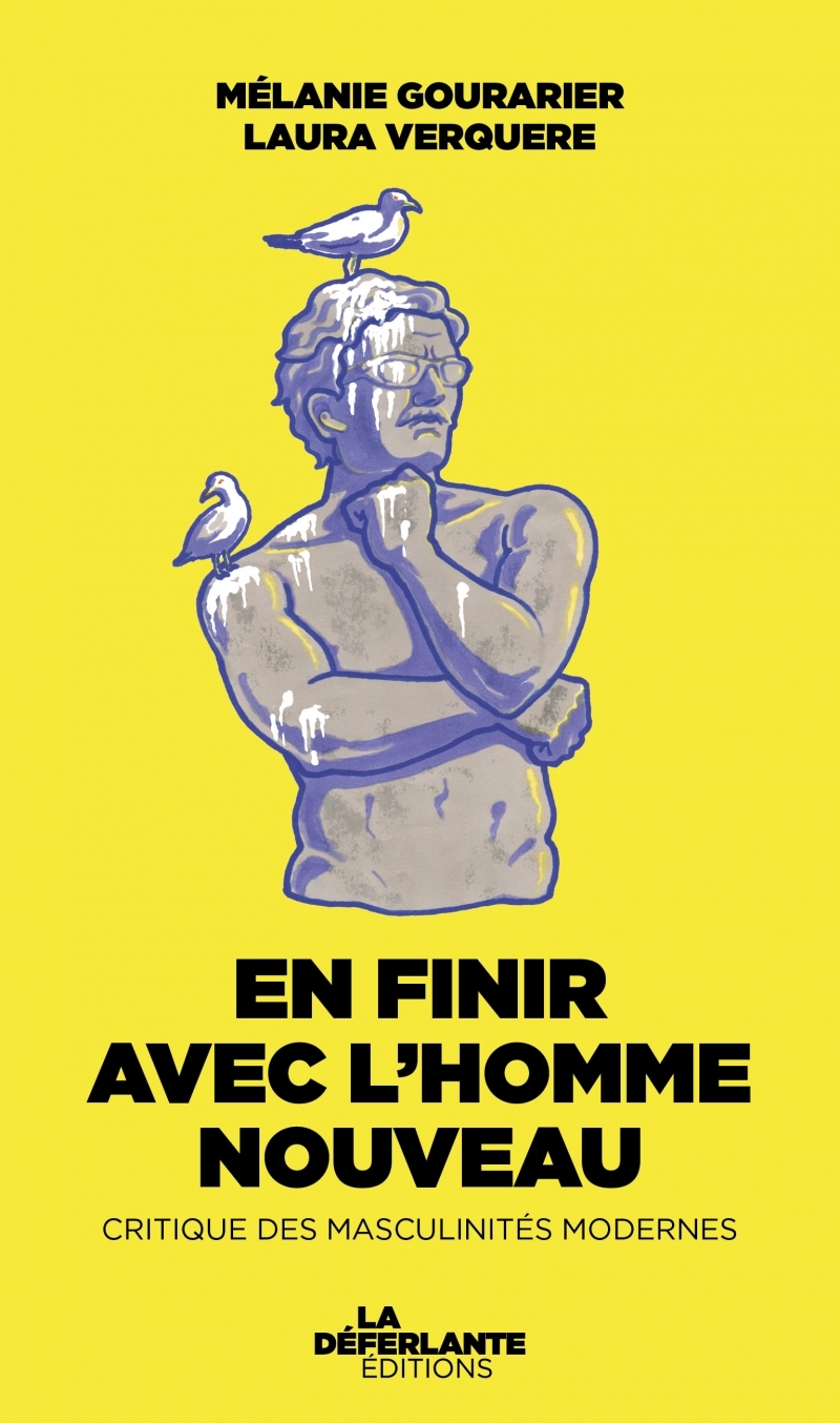 En finir avec l'homme nouveau - Critique des masculinités mo - Mélanie Gourarier, Laura VERQUÈRE - LA DEFERLANTE