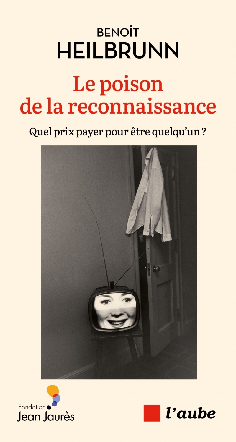 Le poison de la reconnaissance - Benoît Heilbrunn - DE L AUBE
