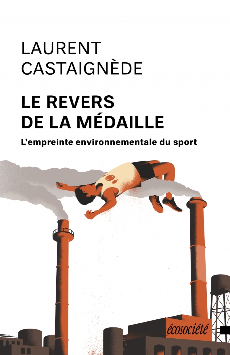 Le Revers de la médaille - L'empreinte environnementale du s - Laurent CASTAIGNÈDE - ECOSOCIETE