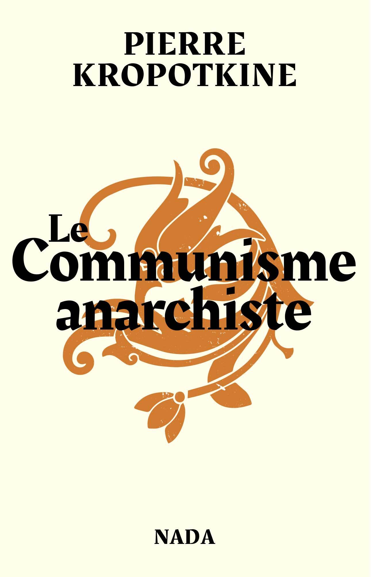Le Communisme anarchiste - Pierre Kropotkine, Renaud Garcia - NADA