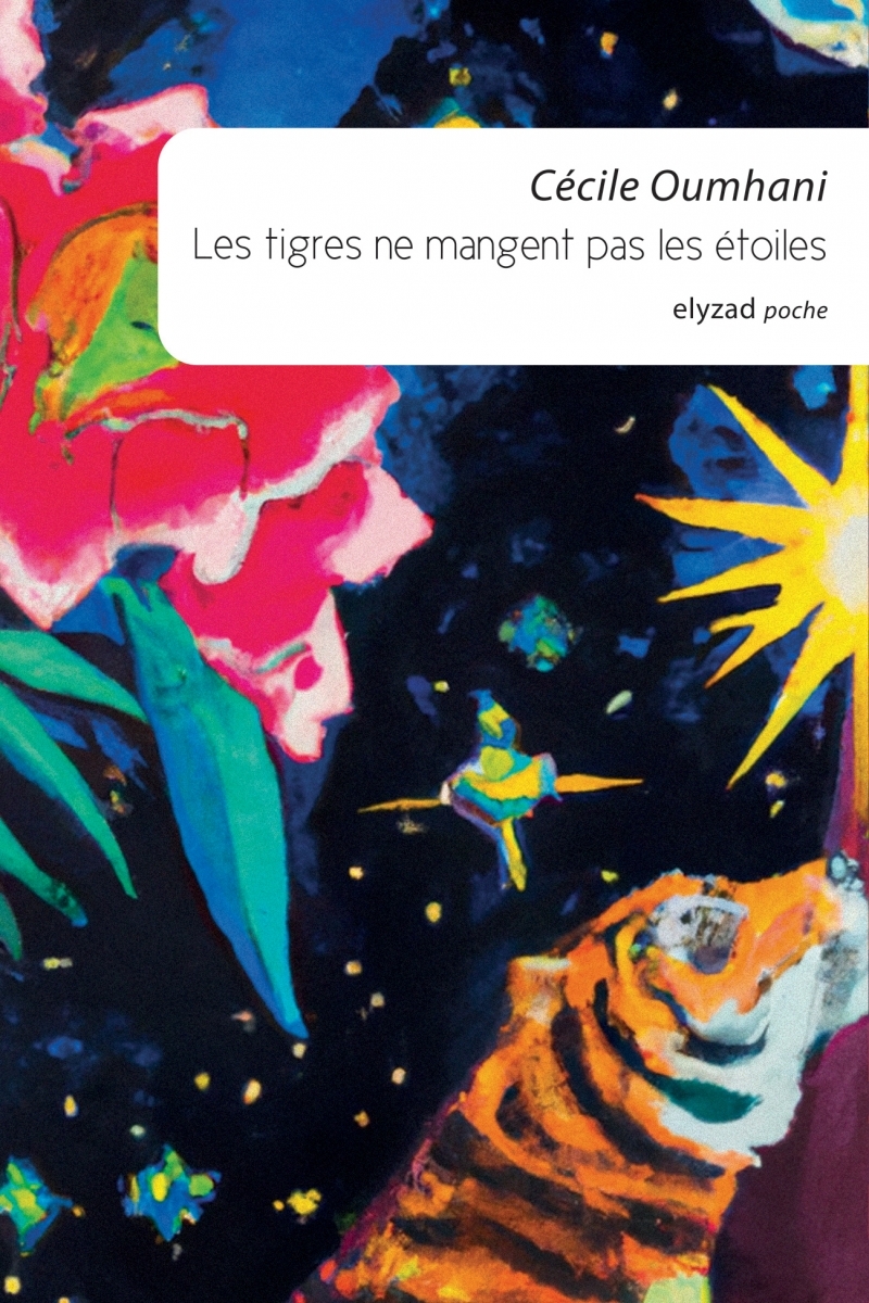 Les tigres ne mangent pas les étoiles - Cécile Oumhani - ELYZAD