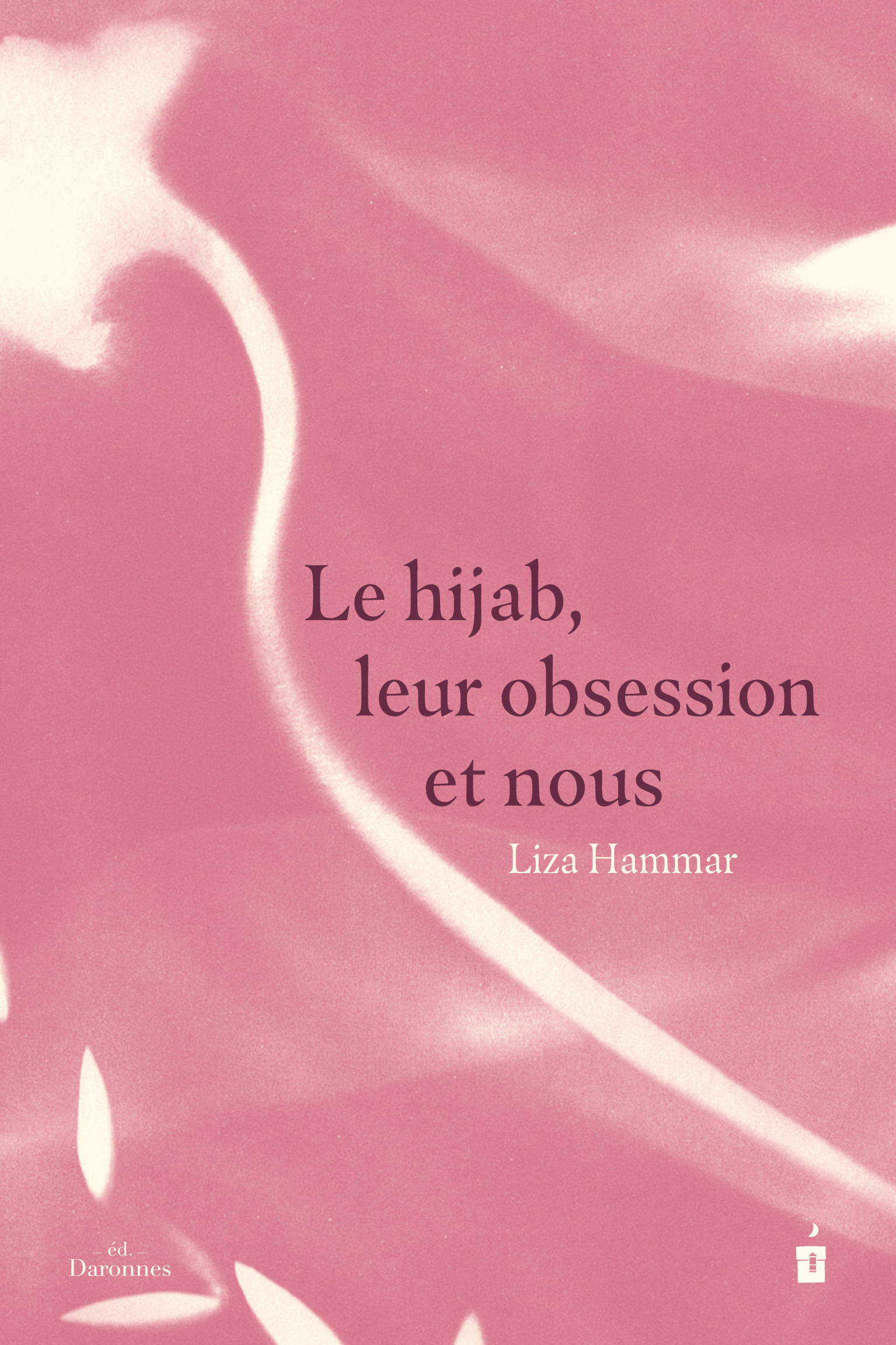 Le hijab, leur obsession et nous - Liza Hammar - LES DARONNES