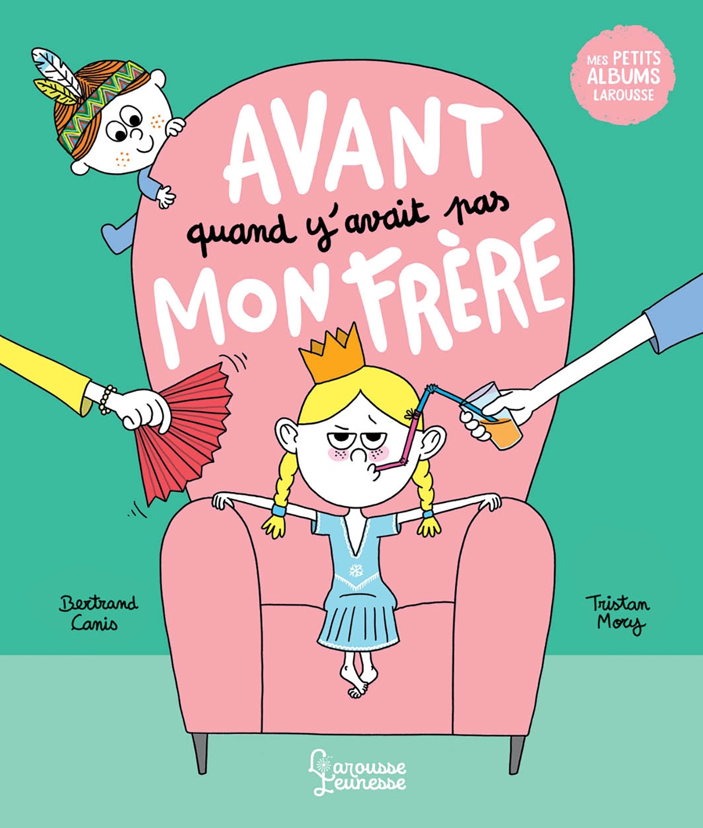 Avant quand y'avait pas mon frère - Bertrand Canis - LAROUSSE