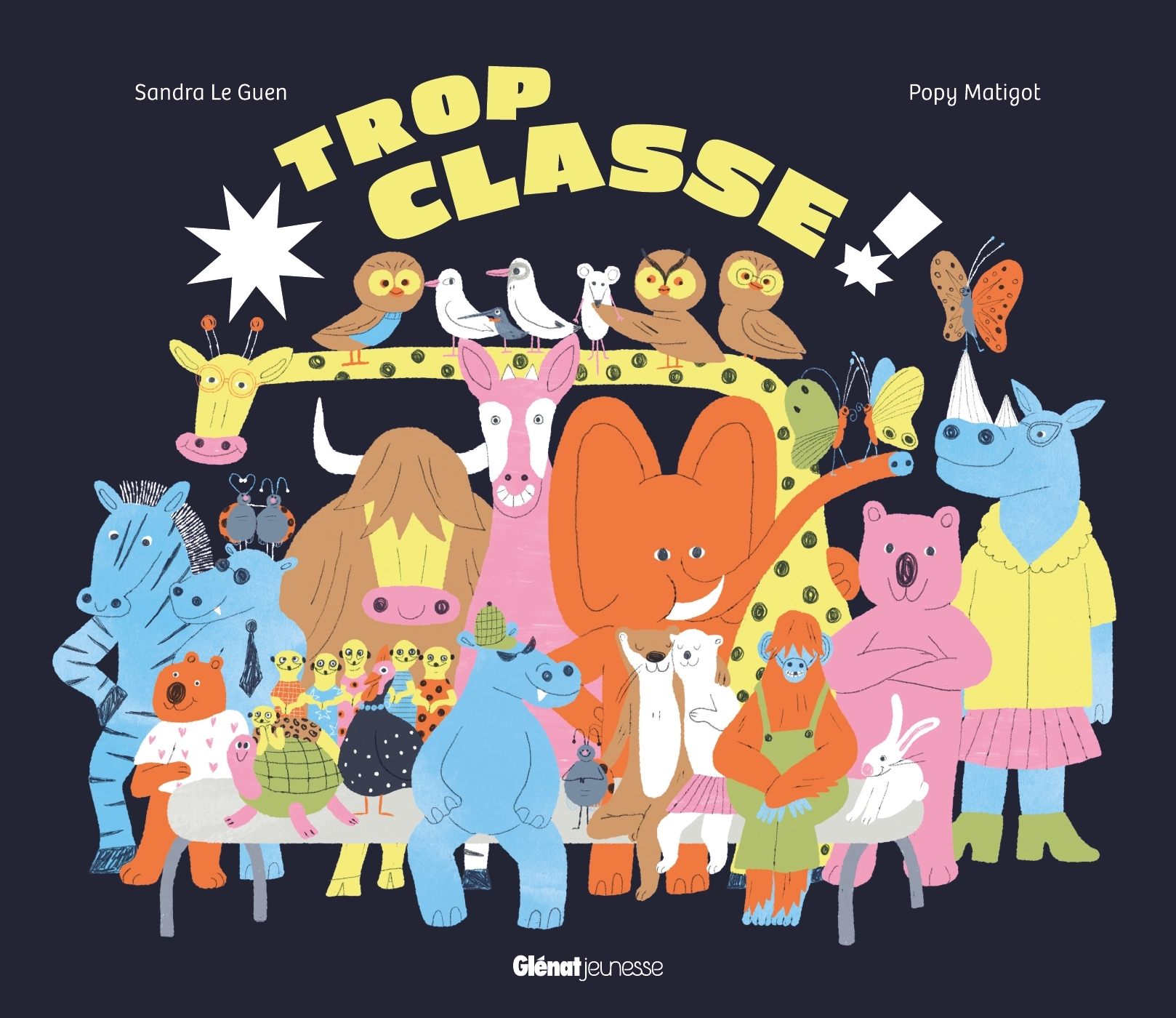 Trop classe ! - Sandra Le Guen - GLENAT JEUNESSE