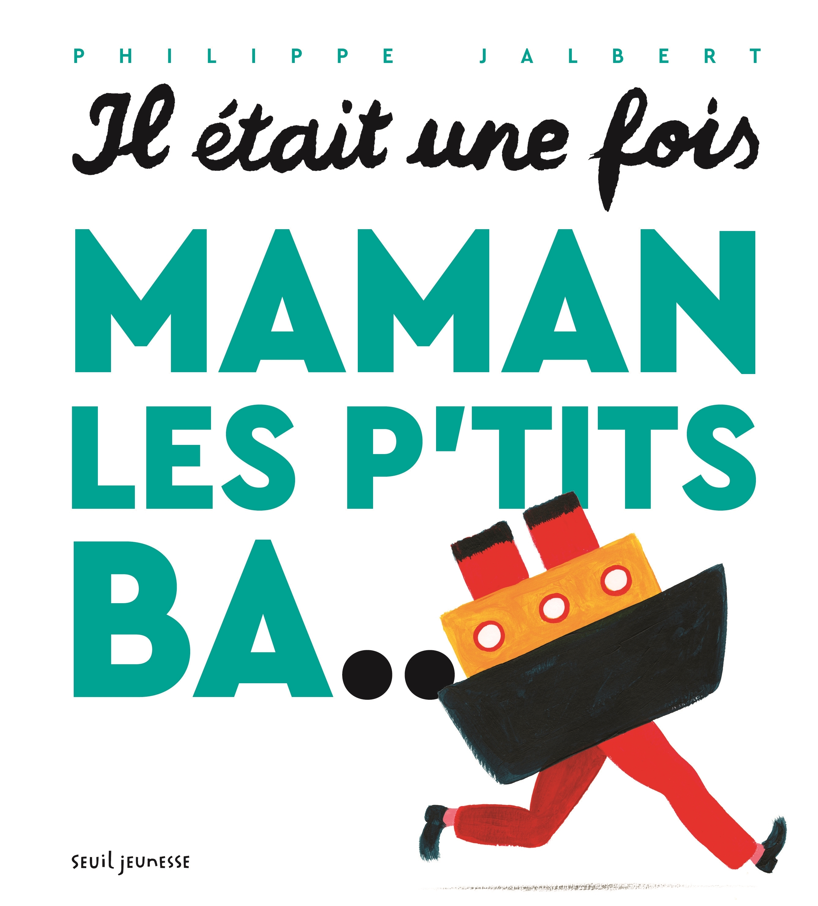 Il était une fois, Maman les p'tits ba... - Philippe Jalbert - SEUIL JEUNESSE
