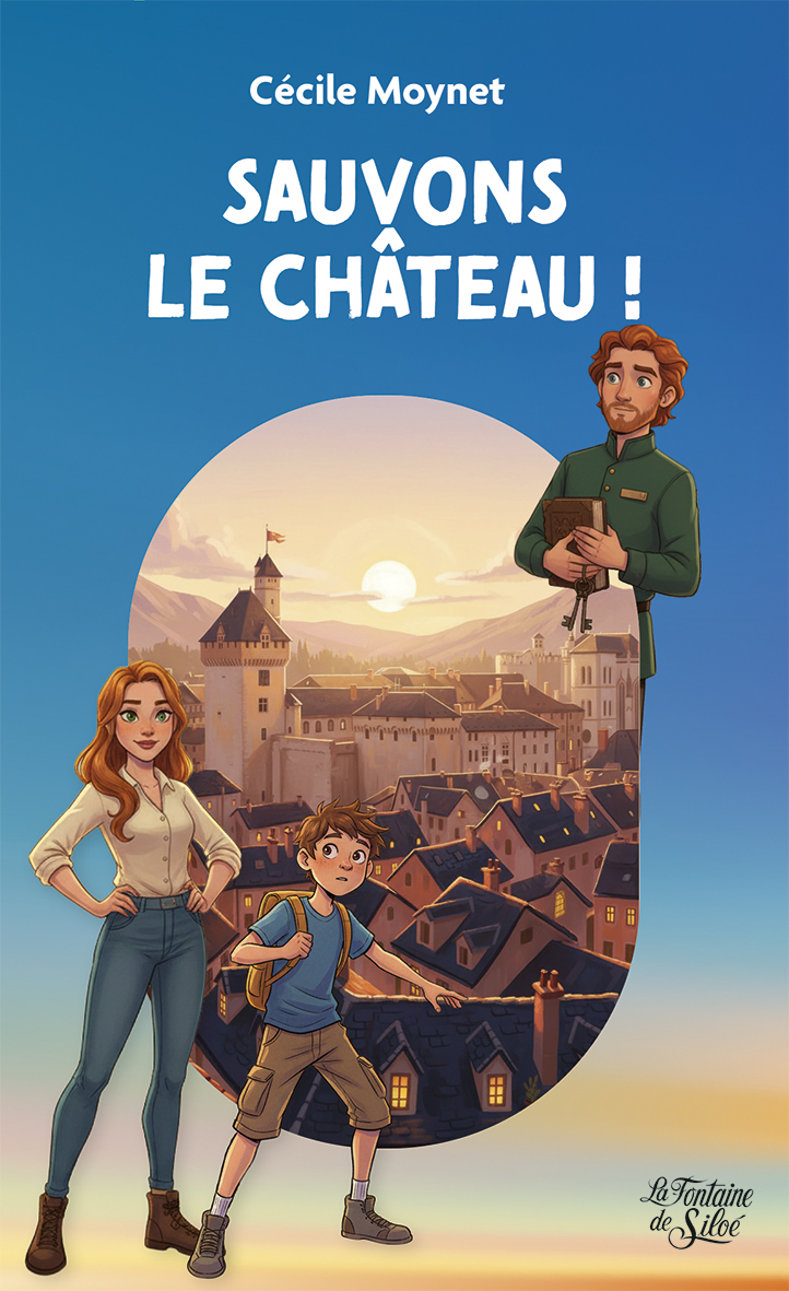 Sauvons le château ! - Cécile Moynet - FONTAINE SILOE