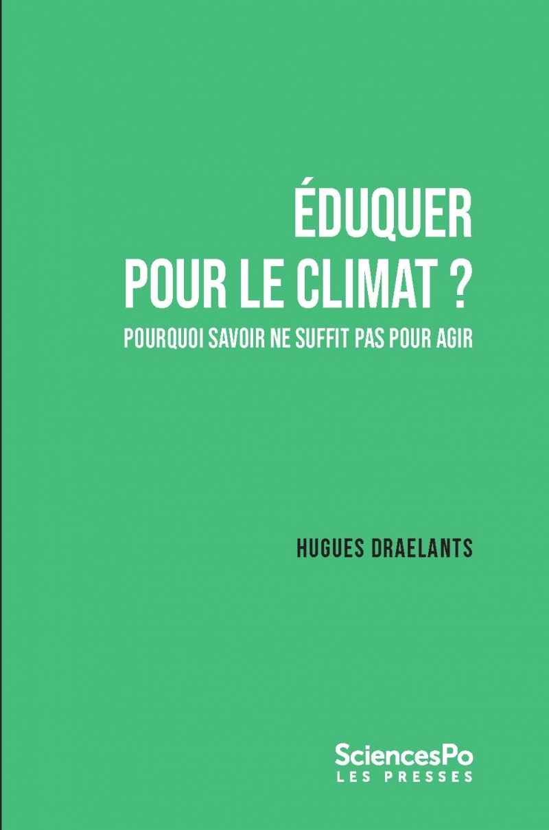 Eduquer pour le climat ? - Pourquoi savoir ne suffit pas pou - Hugues Draelants - SCIENCES PO