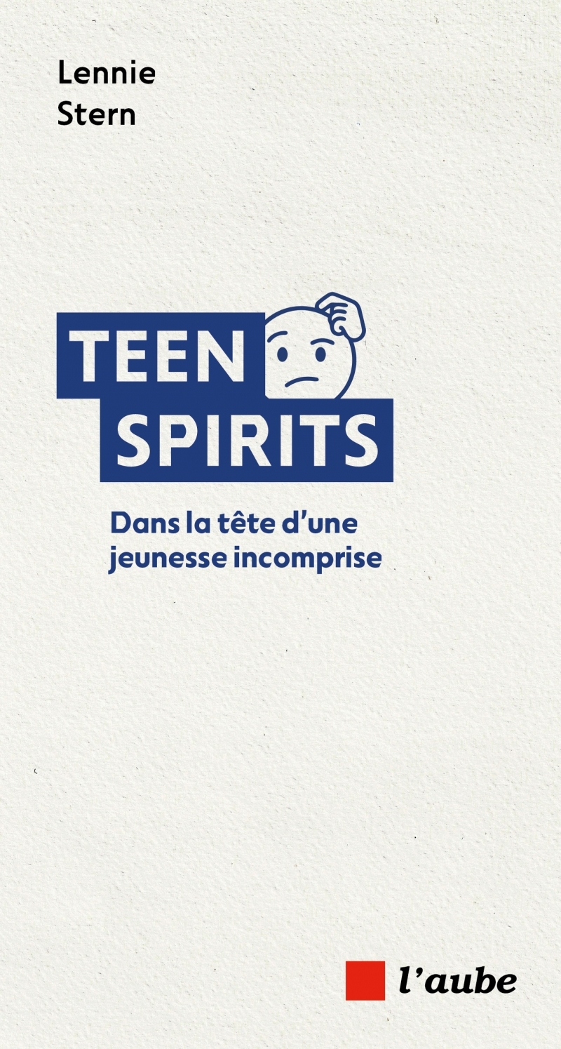Teen Spirits - Dans la tête d’une jeunesse incomprise - Lennie STERN - DE L AUBE