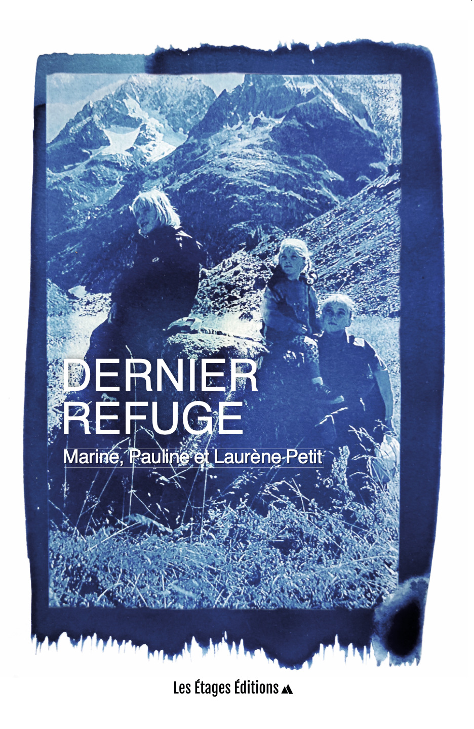 Dernier Refuge - Pauline Petit, Laurène Petit, Marine Petit - LES ETAGES
